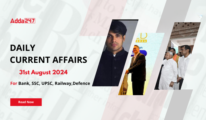 Daily Current Affairs 31st August 2024, Important News Headlines (Daily GK Update)