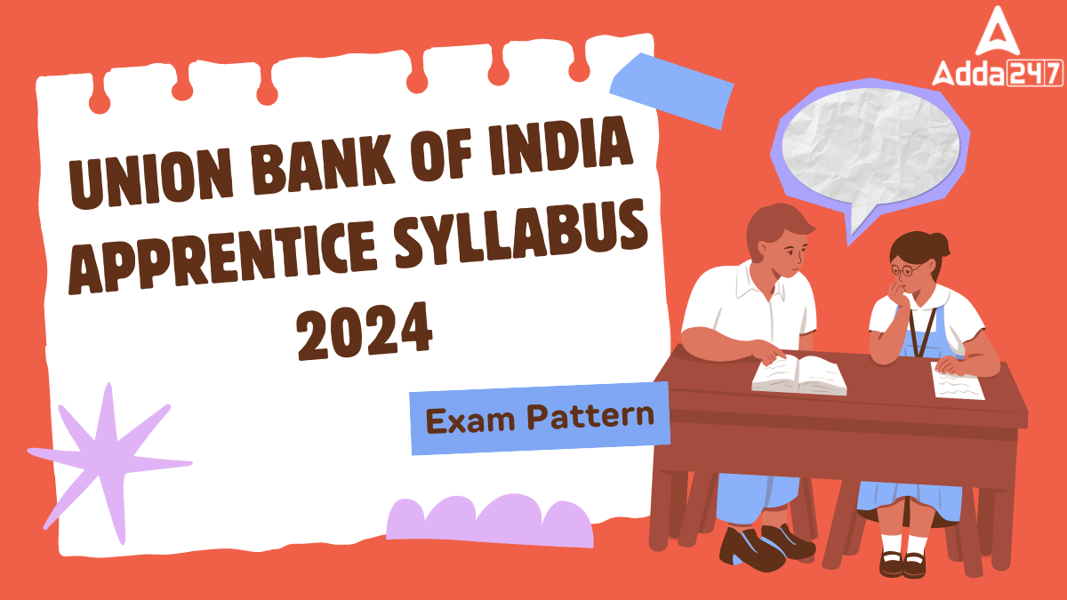 Union Bank of India Apprentice Syllabus 2024 and Exam Pattern