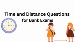 Time and Distance Questions for Bank Exams