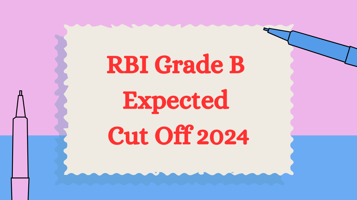 RBI Grade B Expected Cut Off 2024