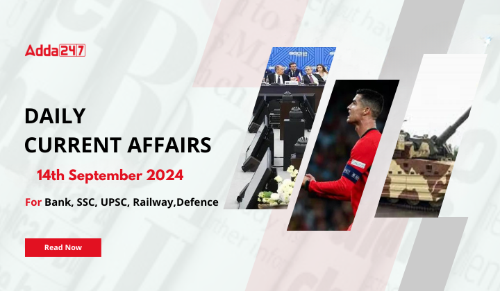 Daily Current Affairs 14th September 2024, Important News Headlines (Daily GK Update)