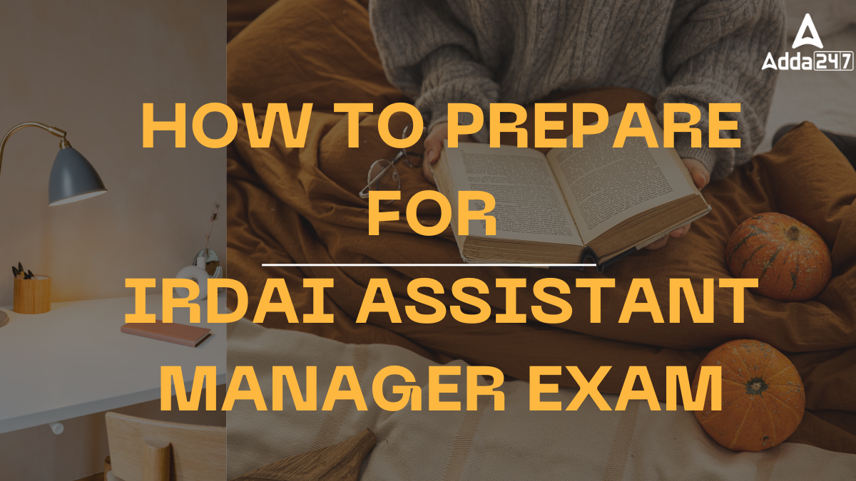 How to Prepare for IRDAI Assistant Manager Exam