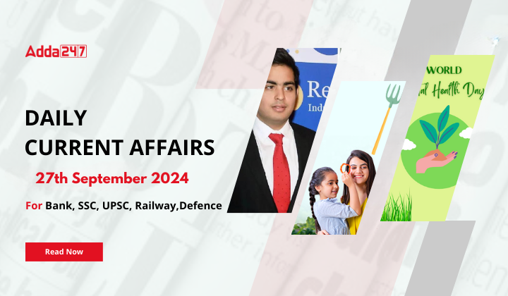 Daily Current Affairs 27th September 2024, Important News Headlines (Daily GK Update)