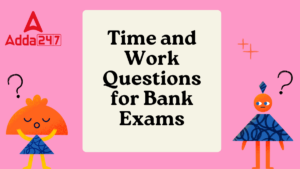 Time and Work Questions for Bank Exams