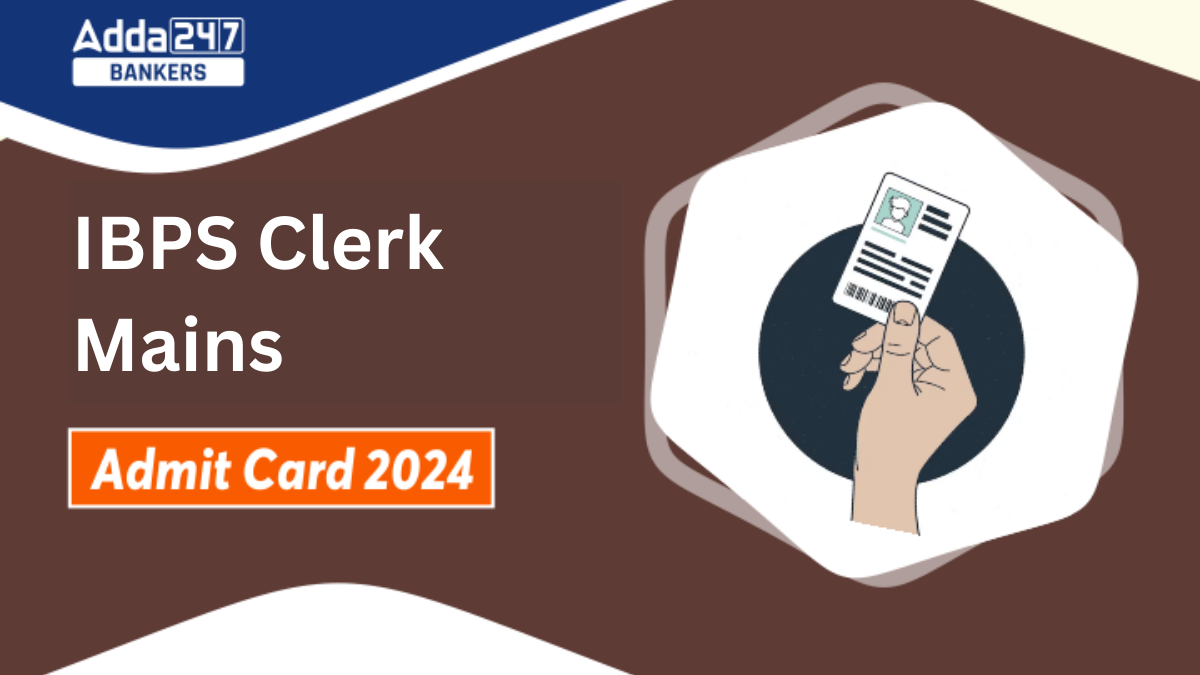 IBPS Clerk Mains Admit Card 2024