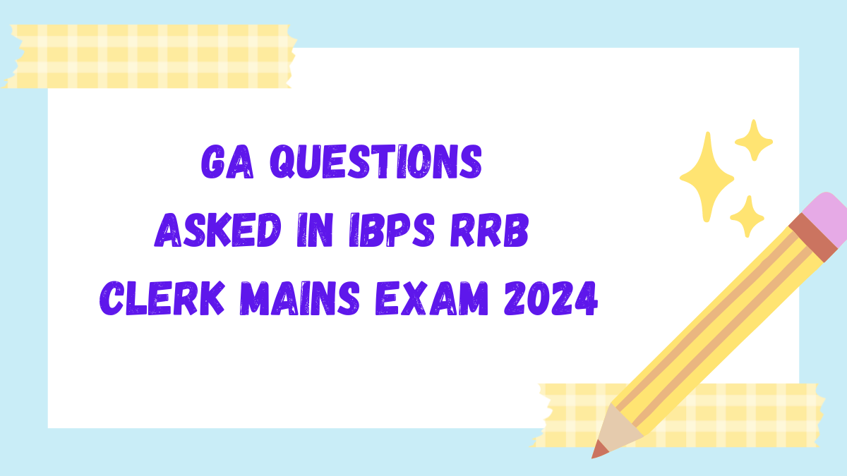 GA Questions Asked in IBPS RRB Clerk Mains Exam 2024