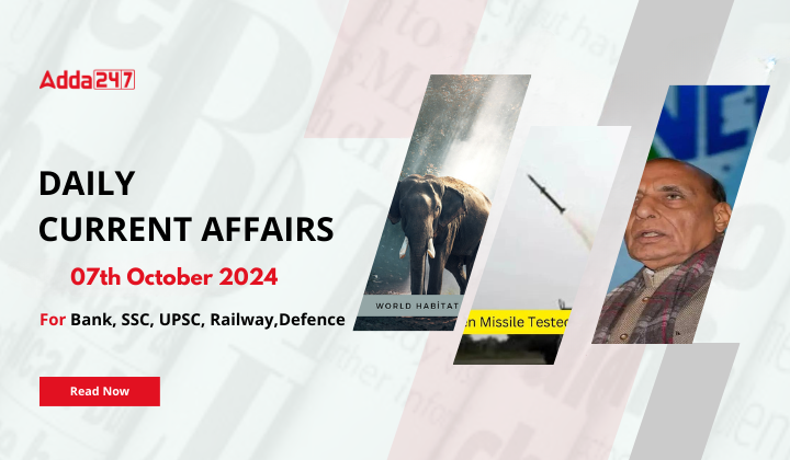 Daily Current Affairs 07th October 2024, Important News Headlines (Daily GK Update)