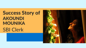 Success Story of Akoundi Mounika Selected As SBI Clerk