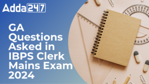 GA Questions Asked in IBPS Clerk Mains Exam 2024