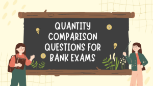 Quantity Comparison Questions for Bank Exams