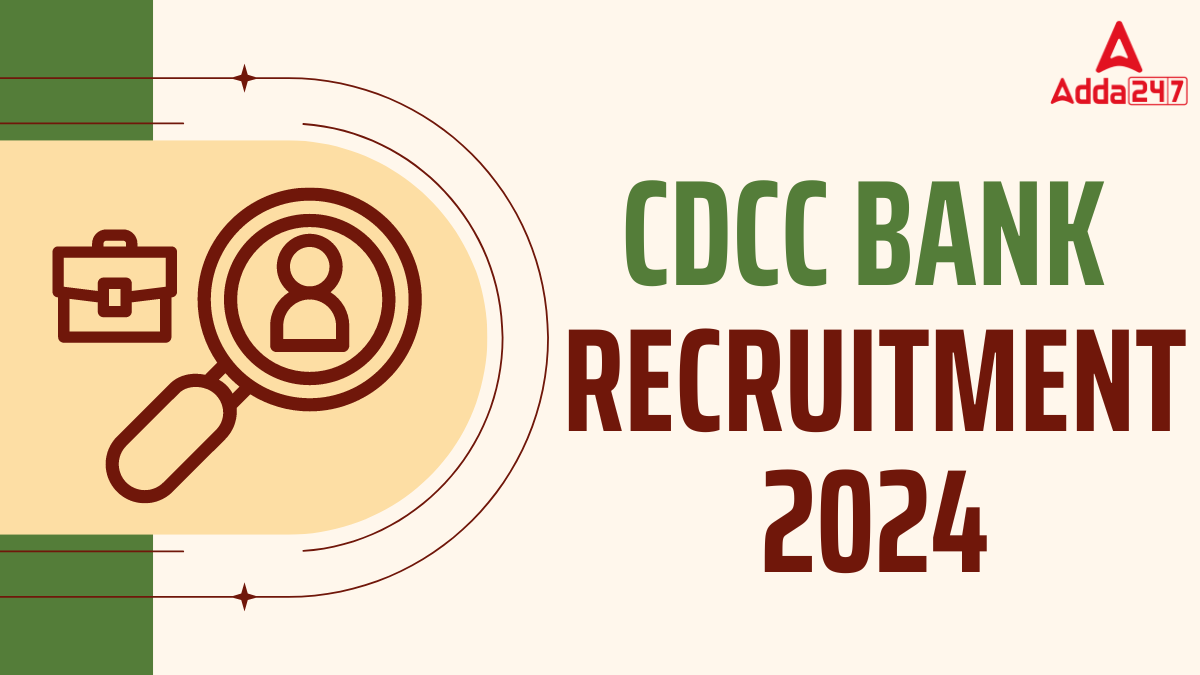 CDCC Bank Recruitment 2024 Notification Out, Apply Online for 358 Vacancies