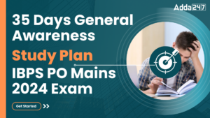 35 Days General Awareness Study Plan for IBPS PO Mains 2024 Exam