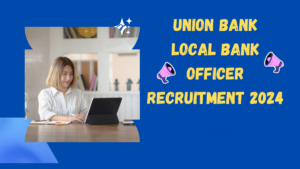 Union Bank Local Bank Officer Recruitment 2024