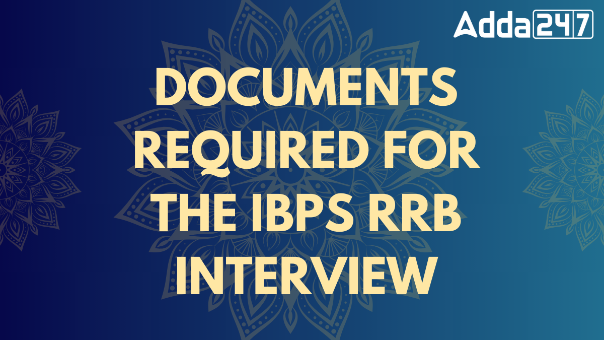 Documents Required for the IBPS RRB Interview