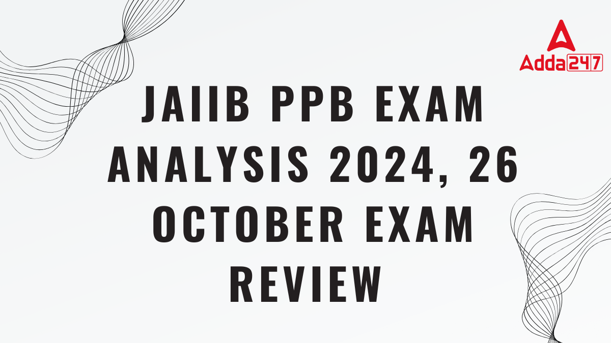 JAIIB PPB Exam Analysis 2024, 26 October Exam Review