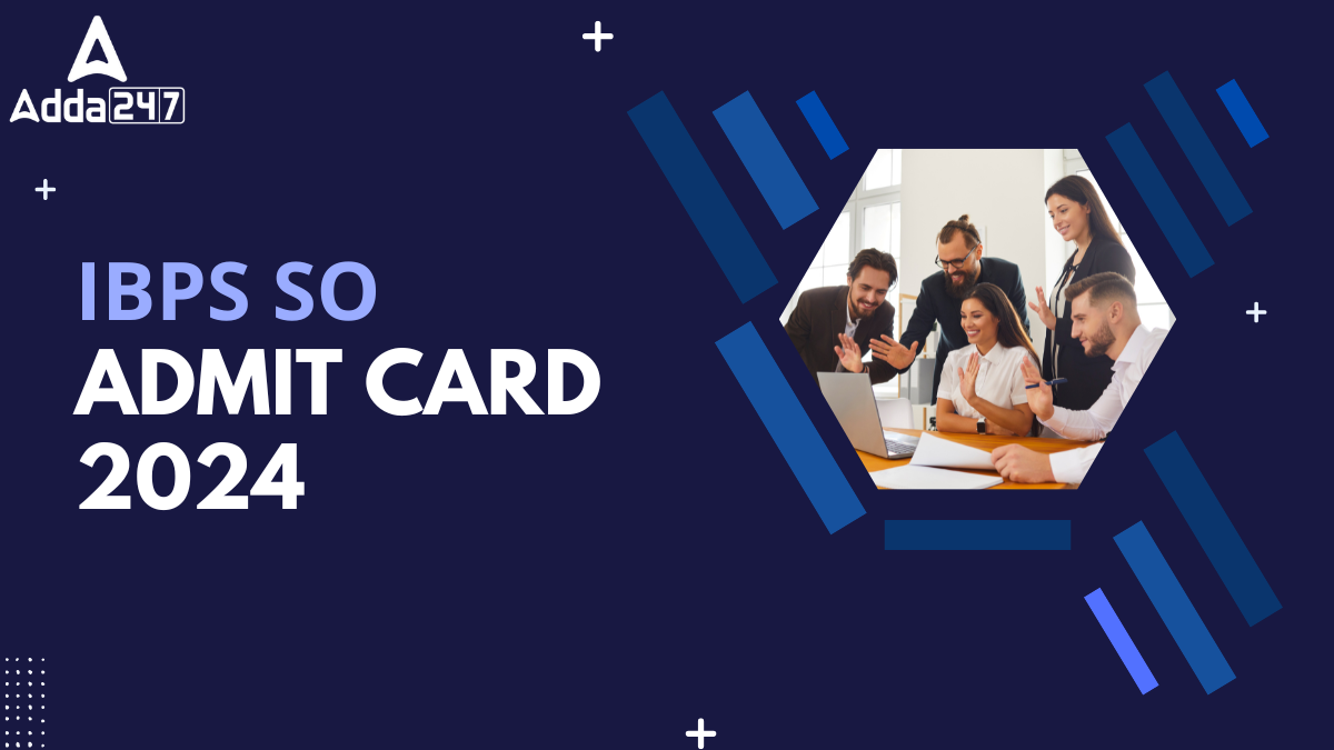 IBPS SO Admit Card 2024