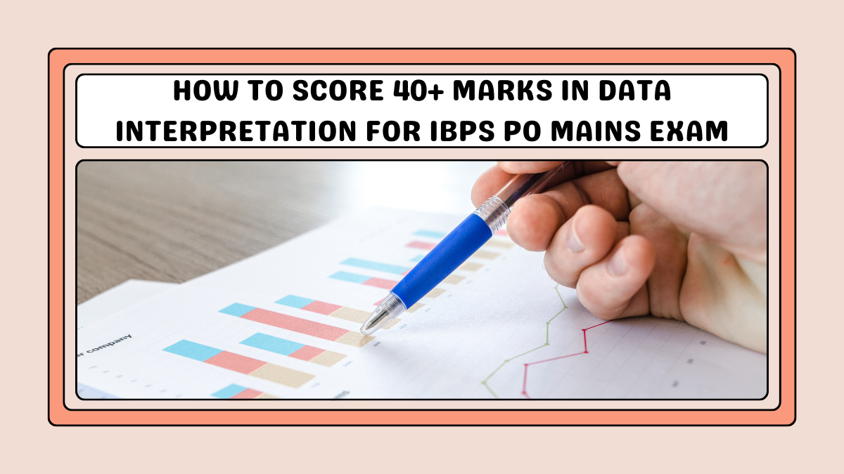 How to Score 40+ Marks in Data Interpretation for IBPS PO Mains Exam