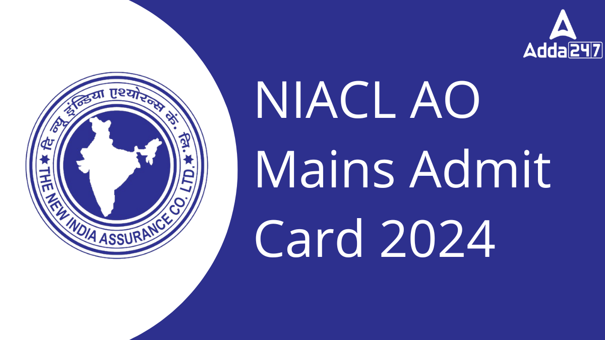 NIACL AO Mains Admit Card 2024