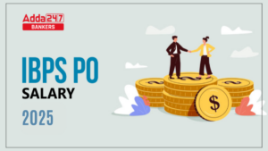 IBPS PO Salary Structure, Job Profile, Perks and Allowances