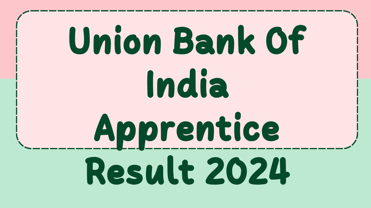 Union Bank Of India Apprentice Result 2024