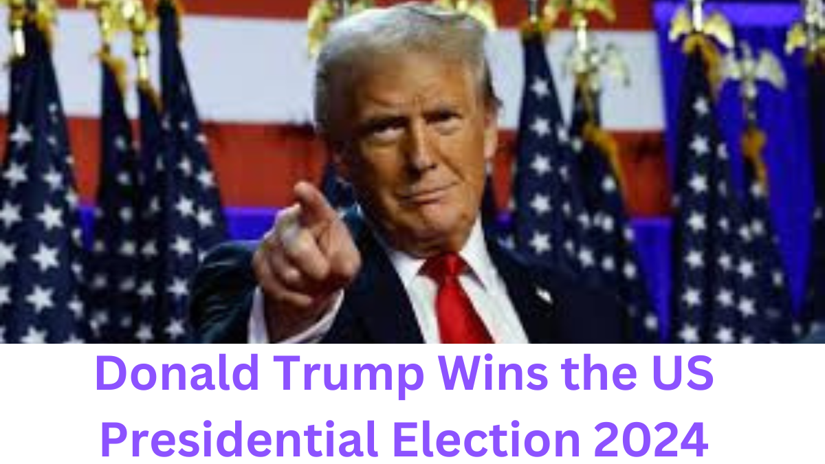 Donald Trump Wins the US Presidential Election 2024