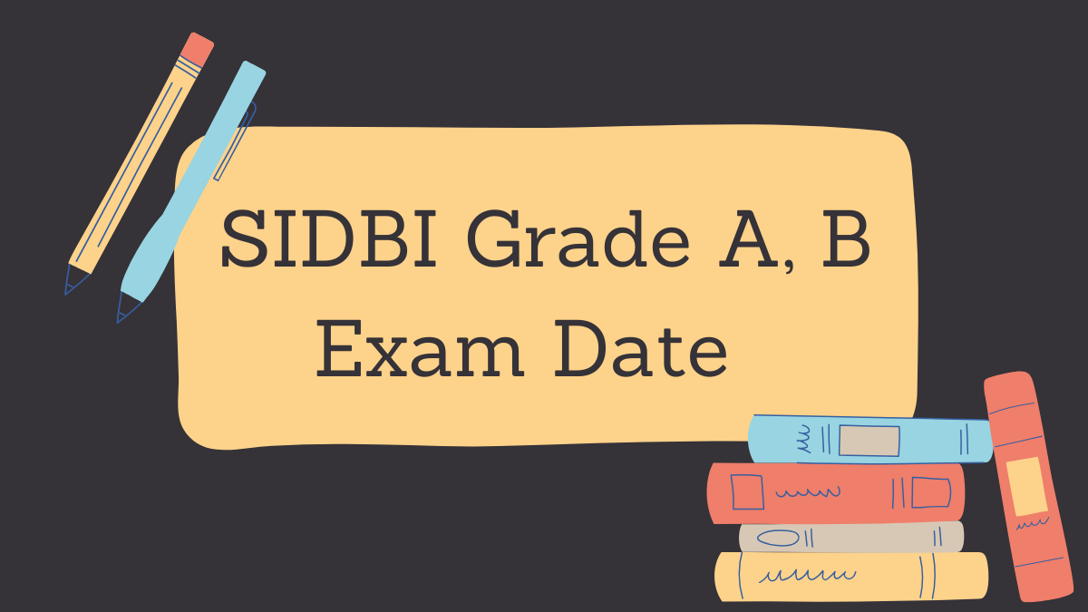 SIDBI Grade A, B Exam Date