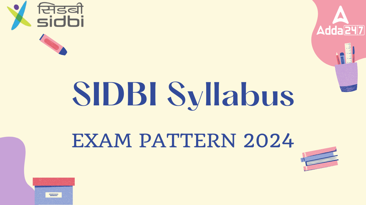 SIDBI Grade A, B Syllabus & Exam Pattern 2024 for Phase 1 & Phase 2 Exam