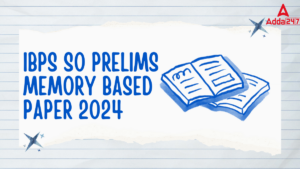 IBPS SO Prelims Memory Based Paper 2024