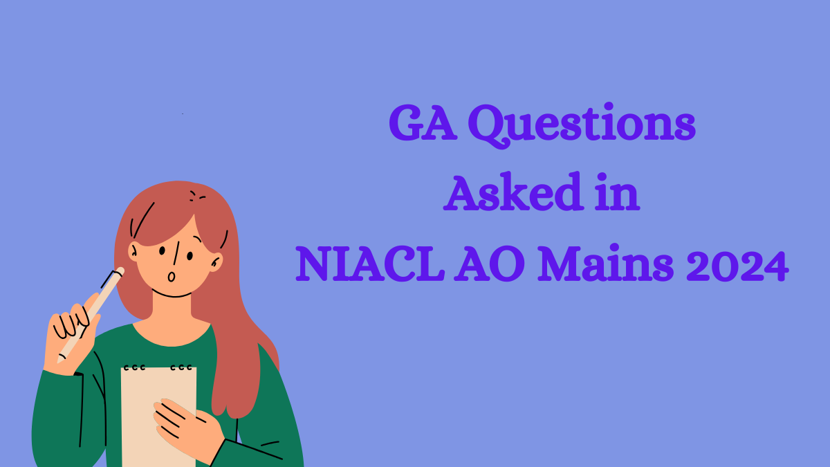 GA Questions Asked In NIACL AO Mains 2024