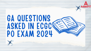 GA Questions Asked in ECGC PO Exam 2024