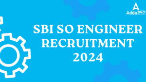 SBI SO Engineer Recruitment 2024 Notification Out for 171 Posts, Engineering Graduates Can Apply Online