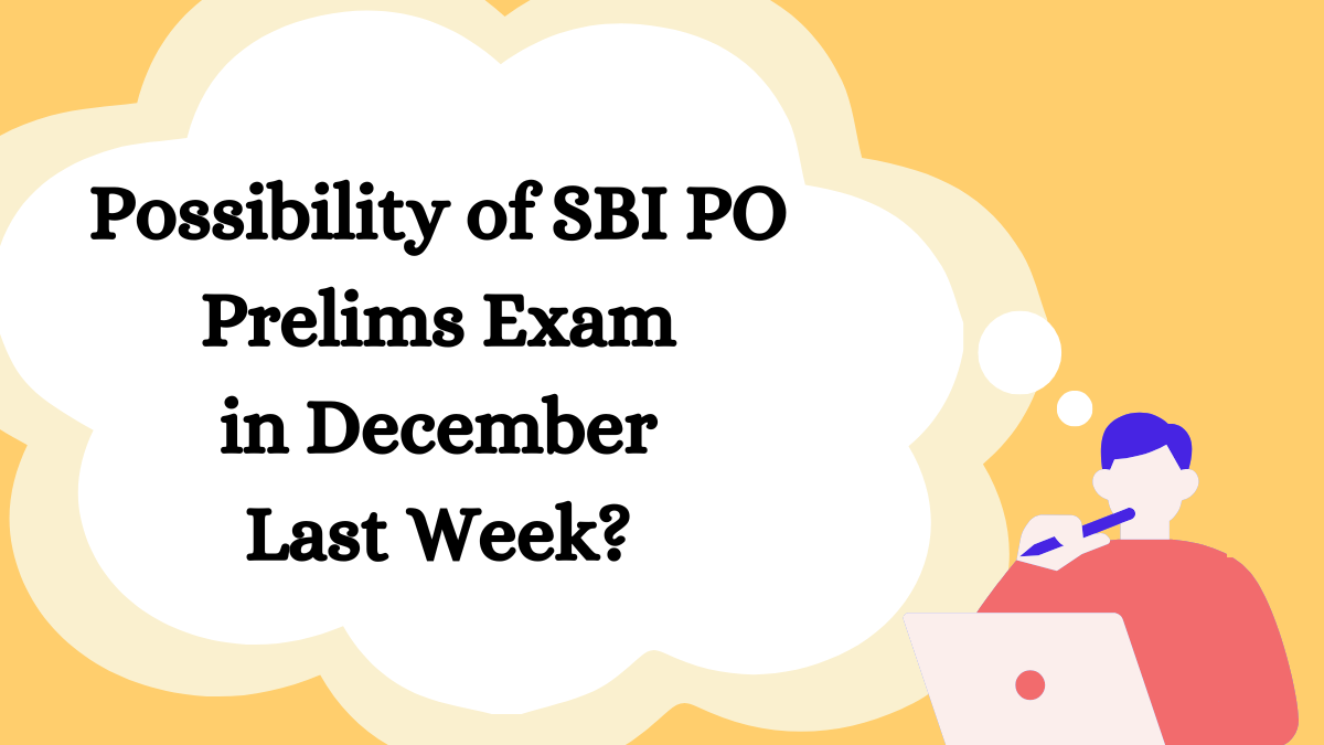 Possibility of SBI PO Prelims Exam in December Last Week