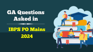 GA Questions Asked in IBPS PO Mains 2024