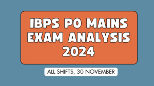 IBPS PO Mains Exam Analysis 2024, All Shifts Exam Review