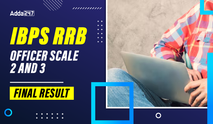 IBPS RRB Officer Scale 2 and 3 Final Result