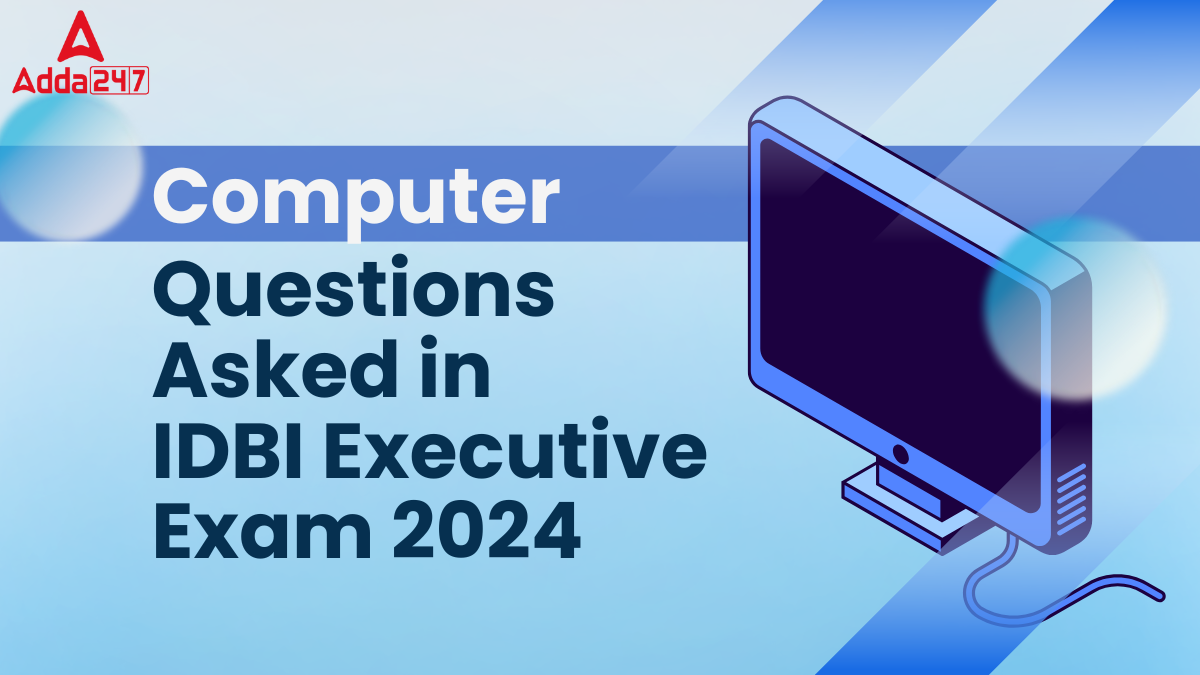 Computer Questions Asked in IDBI Executive Exam 2024