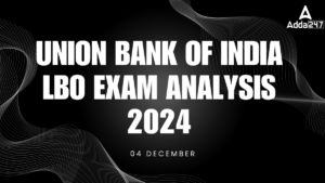 Union Bank of India LBO Exam Analysis 2024, 4 December Exam Review