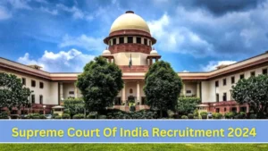 Supreme Court Of India Recruitment 2024