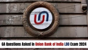 GA Questions Asked in Union Bank of India LBO Exam 2024