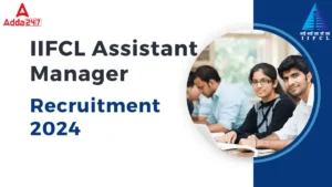 IIFCL Assistant Manager Recruitment 2024, Apply Online Starts for 40 Grade A Posts