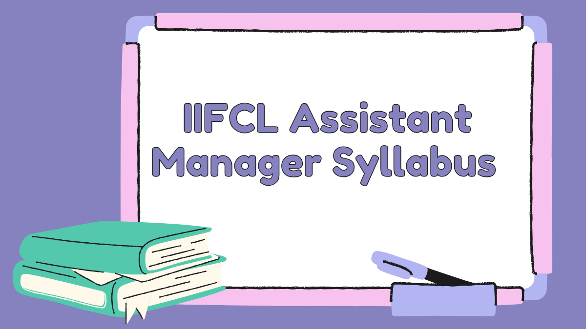 IIFCL Assistant Manager Syllabus 2024