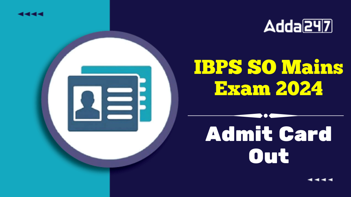 IBPS SO Mains Admit Card 2024