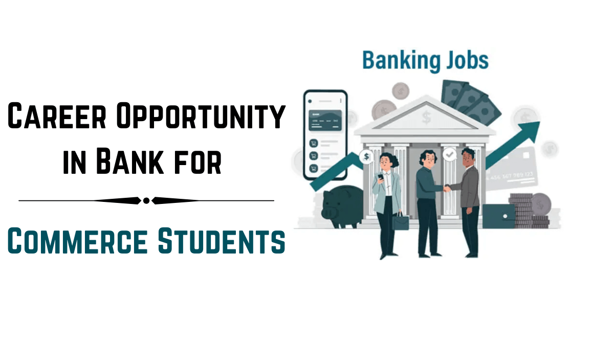 Career Opportunity in Bank for Commerce Students