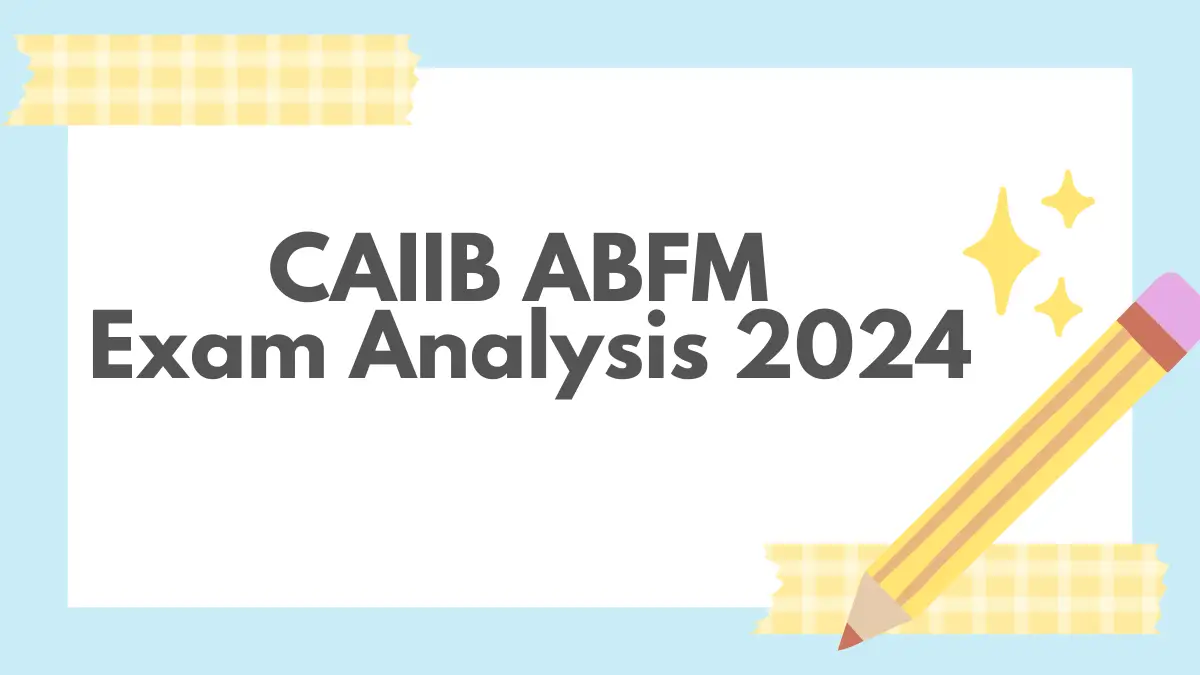 CAIIB ABFM Exam Analysis 2024