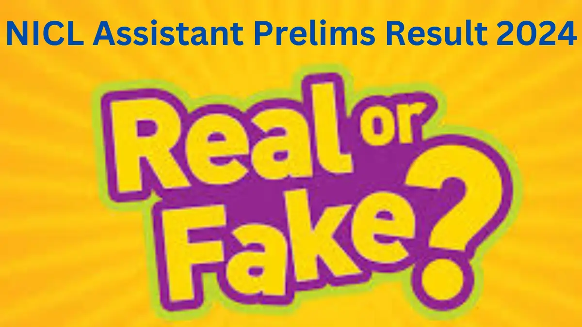 NICL Assistant Prelims Result 2024-Real OR Fake?