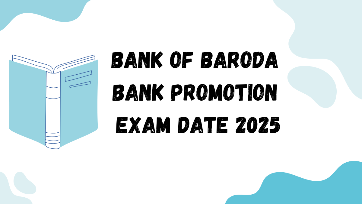 Bank Of Baroda Bank Promotion Exam Date 2025