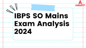 IBPS SO Mains Exam Analysis 2024, 14 December Difficulty Level