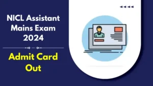 NICL Assistant Mains Admit Card 2024 Out