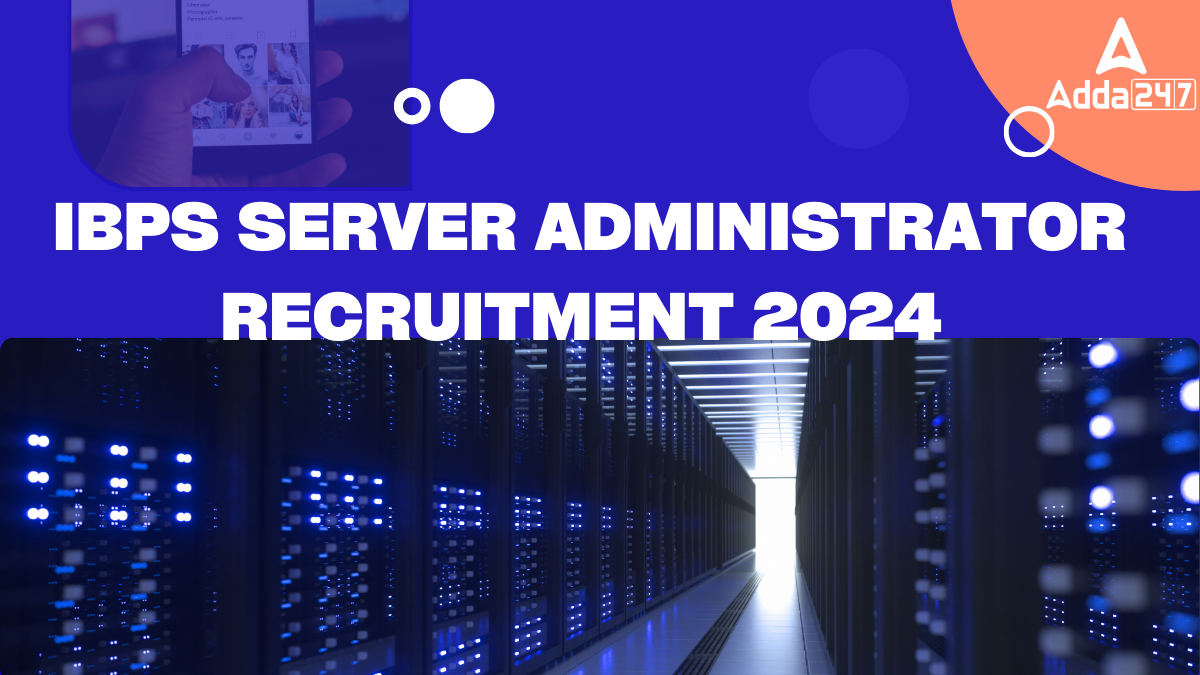 IBPS Server Administrator Recruitment 2024