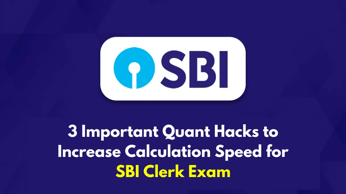 3 Important Quant Hacks to Increase Calculation Speed for SBI Clerk Exam